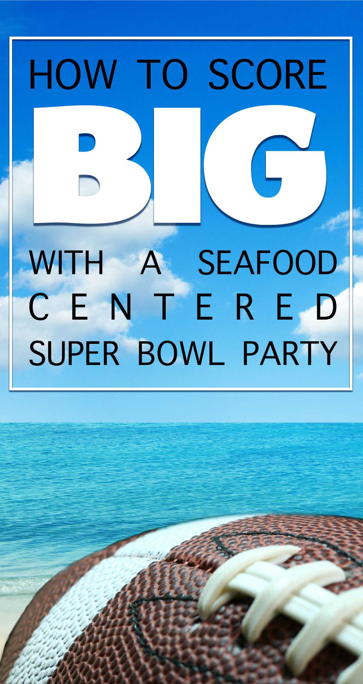 How to Score Big with a Seafood Centered Super Bowl Party Pin